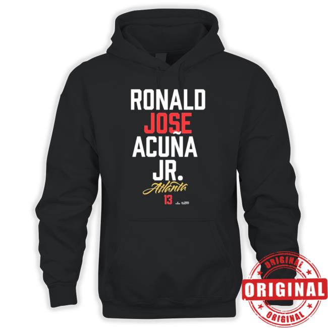 Official Ronald Jose Acuña Jr Atlanta Braves Shirt, hoodie, sweater and  long sleeve